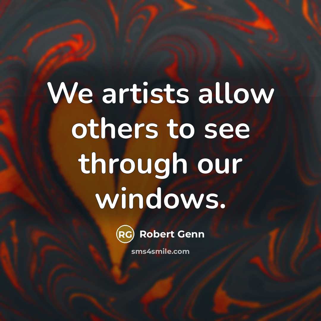 “We artists allow others to see through our windows.…” quote by Robert Genn