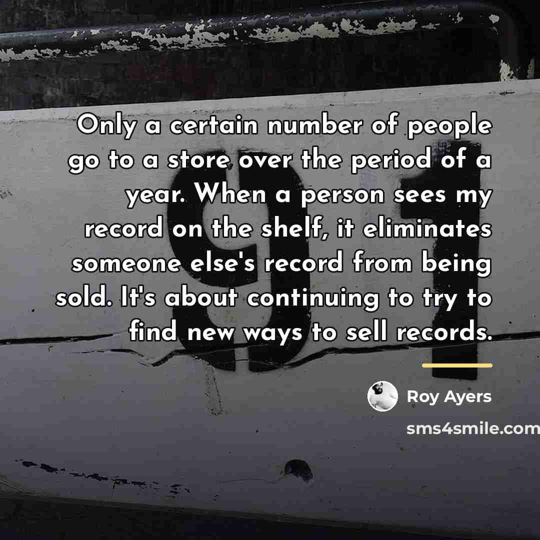 “Only a certain number of people go to a store…” quote by Roy Ayers