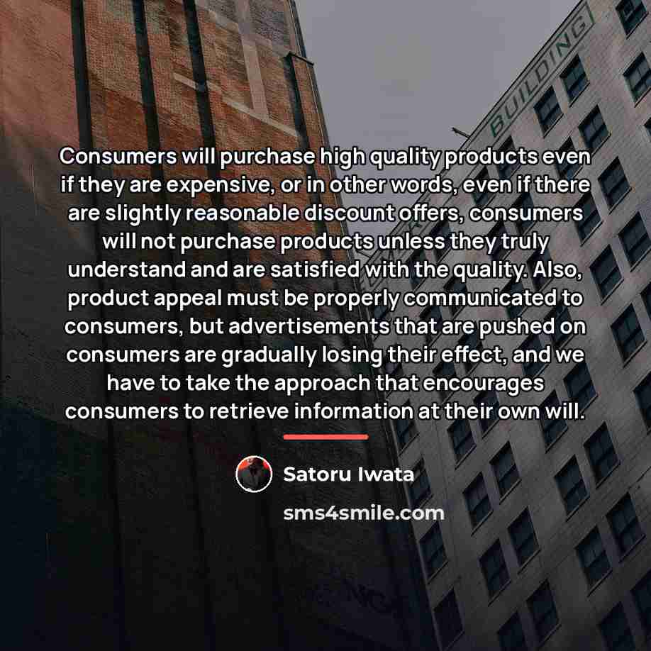 “Consumers will purchase high quality products even if they are…” quote by Satoru Iwata