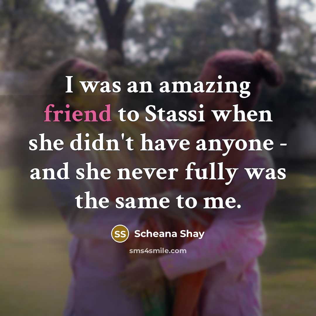 “I was an amazing friend to Stassi when she didn't…” quote by Scheana Shay