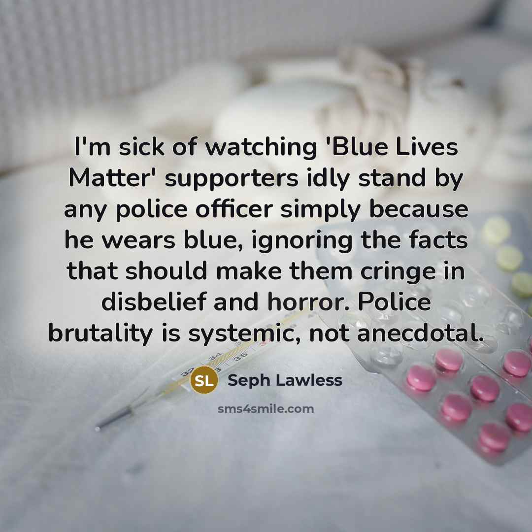 “I'm sick of watching 'Blue Lives Matter' supporters idly stand…” quote by Seph Lawless