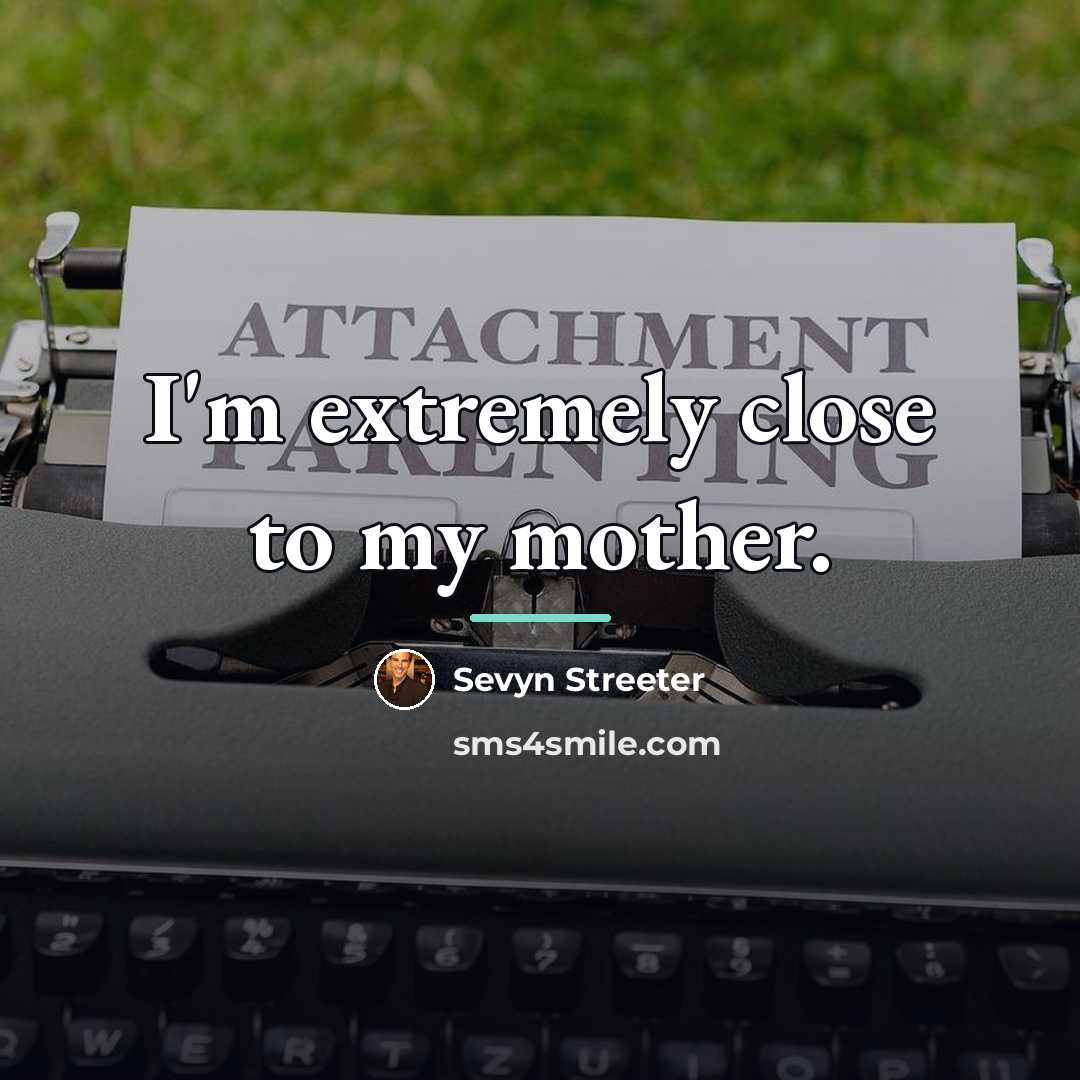 “I'm extremely close to my mother.…” quote by Sevyn Streeter