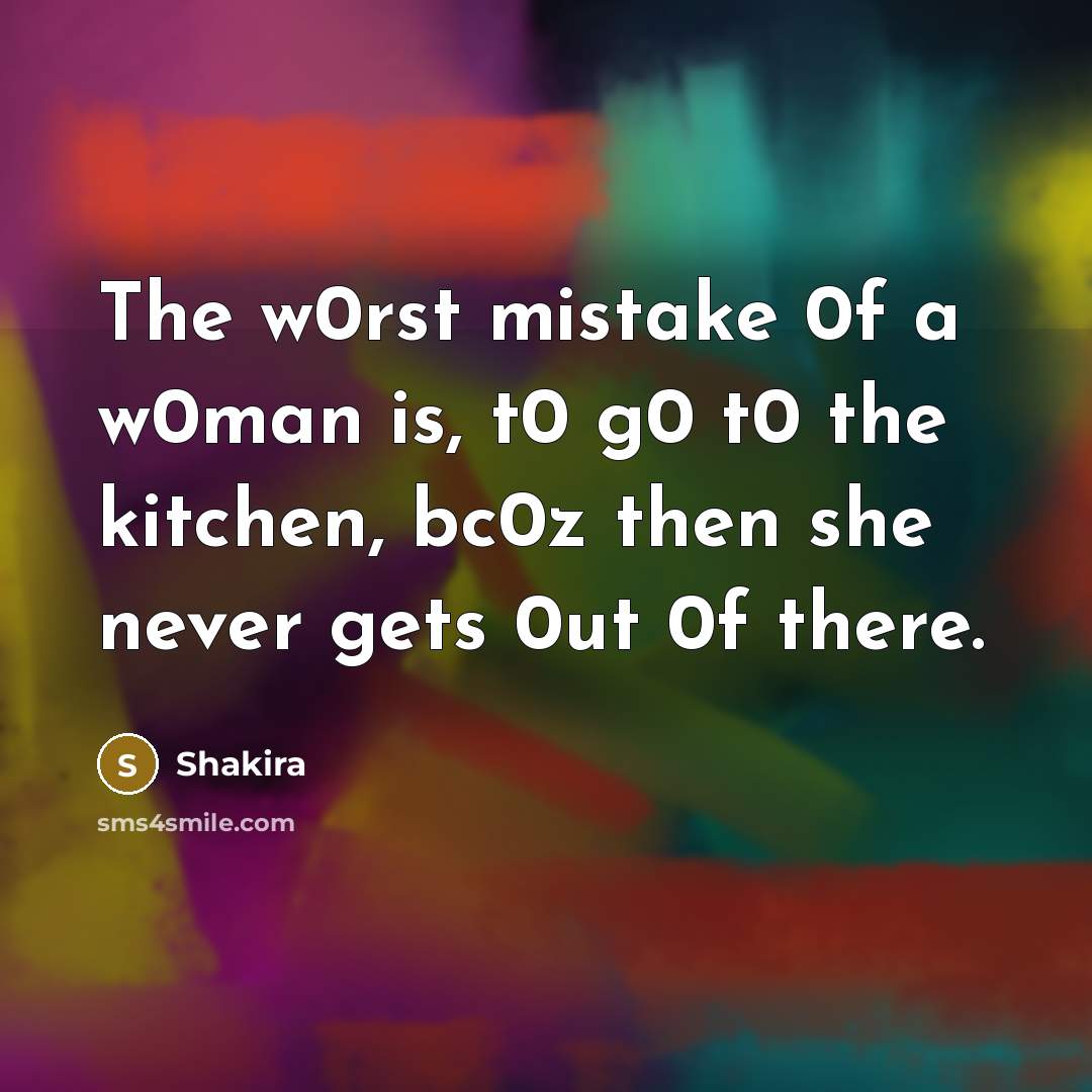 “The w0rst mistake 0f a w0man is, t0 g0 t0…” quote by Shakira