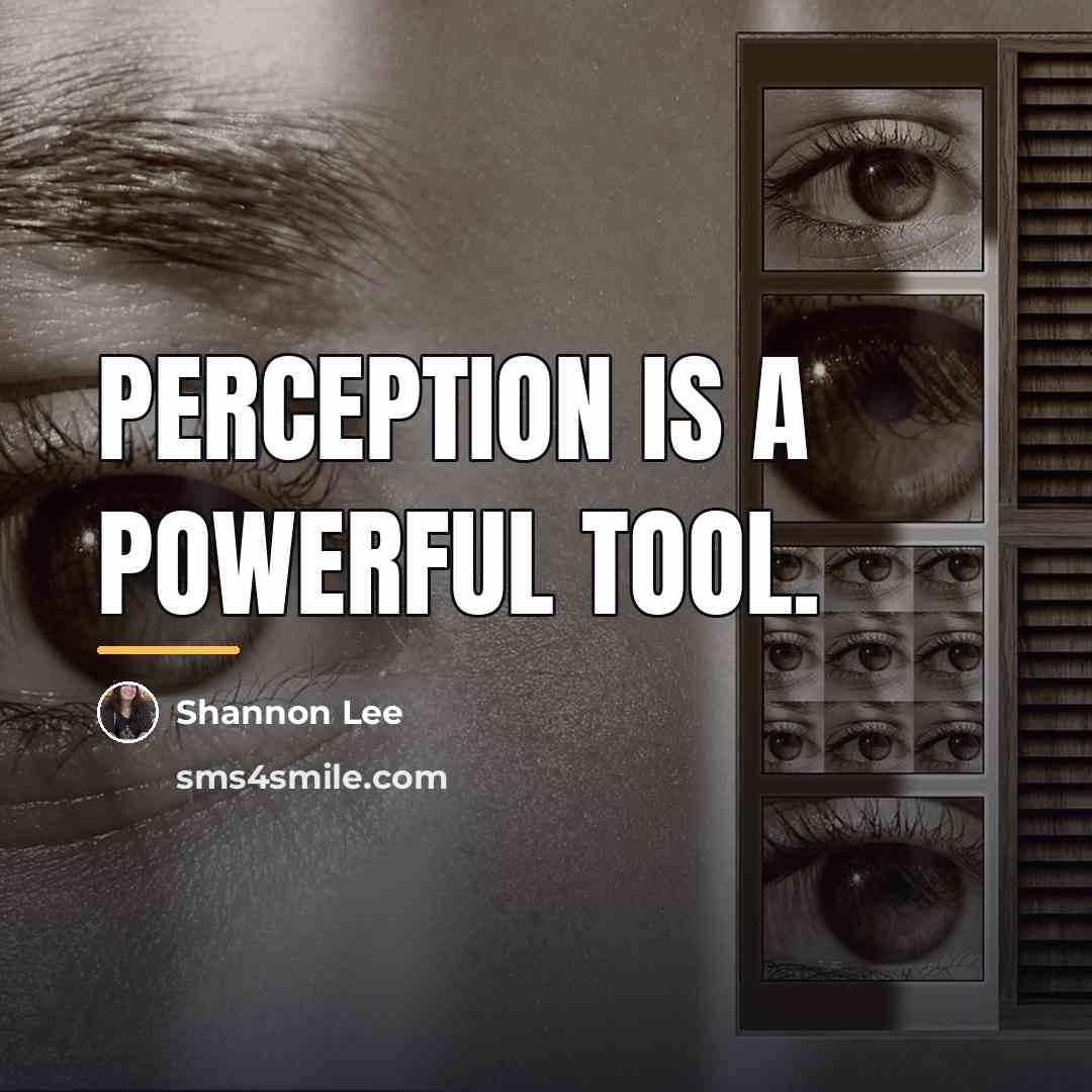 “Perception is a powerful tool.…” quote by Shannon Lee