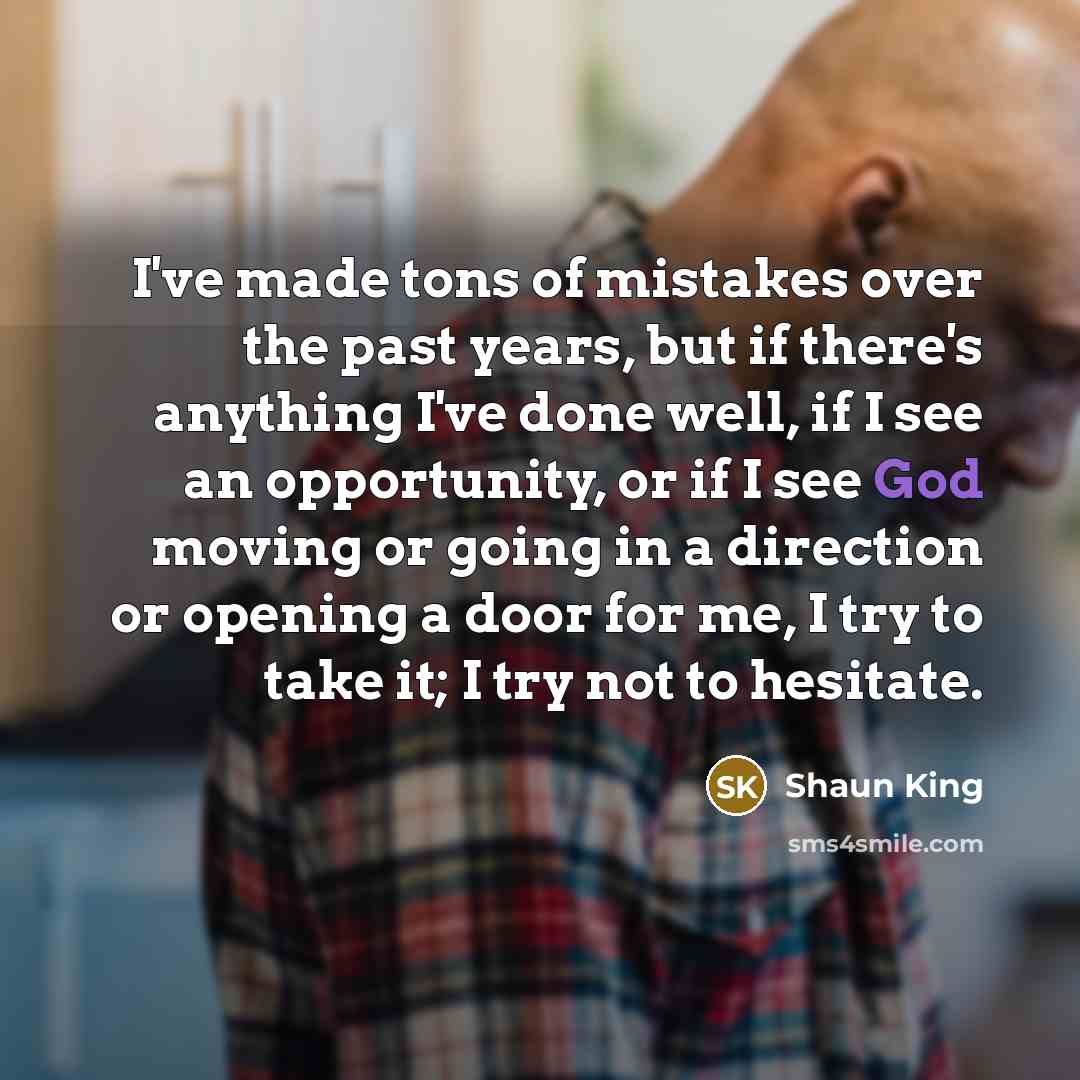 “I've made tons of mistakes over the past years, but…” quote by Shaun King