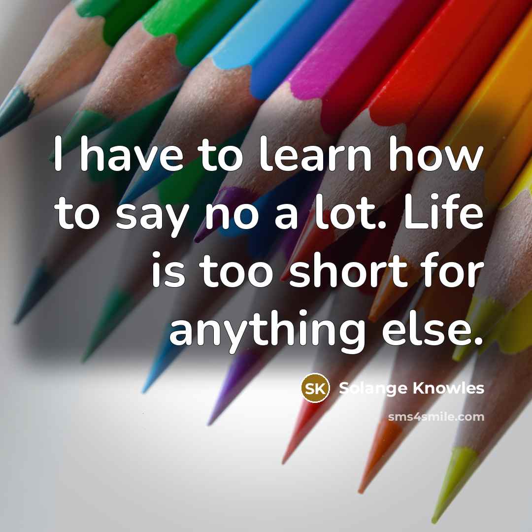 “I have to learn how to say no a lot.…” quote by Solange Knowles