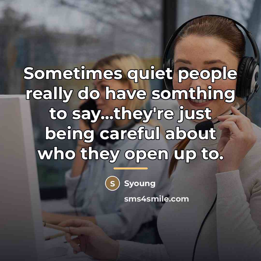 “Sometimes quiet people really do have somthing to say...they're just…” quote by Syoung