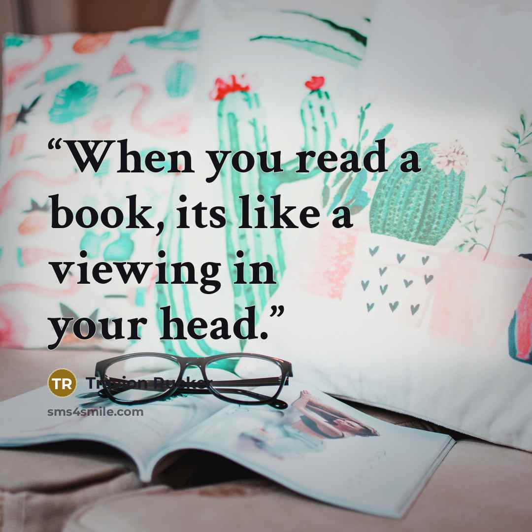 “When you read a book, its like a viewing in your head.” quote by Travion Rucker