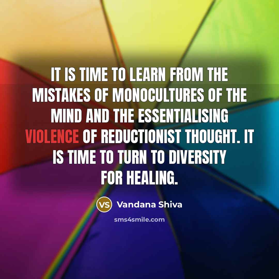 “It is time to learn from the mistakes of monocultures…” quote by Vandana Shiva