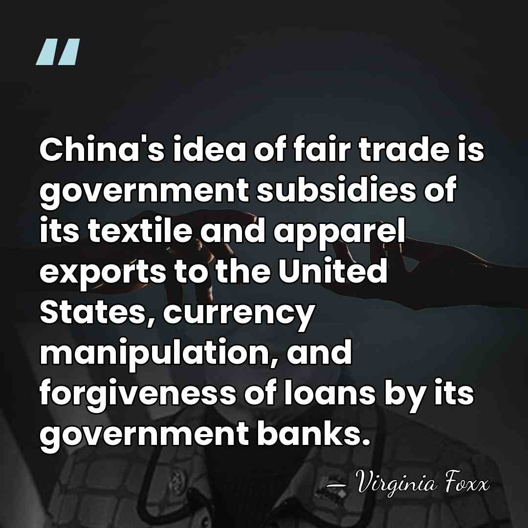 China's idea of fair trade is government subsidies of its textile and&hellip; - Virginia Foxx