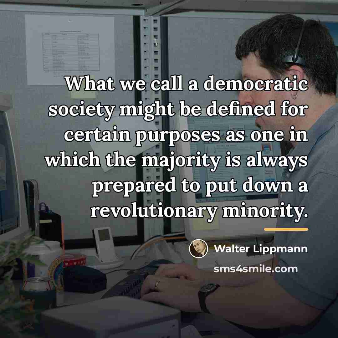 “What we call a democratic society might be defined for…” quote by Walter Lippmann
