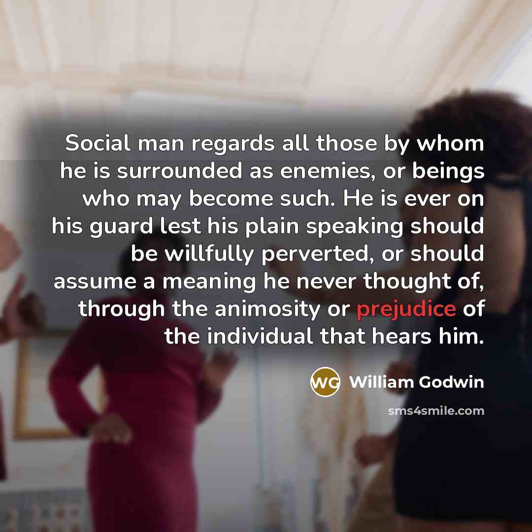 “Social man regards all those by whom he is surrounded…” quote by William Godwin