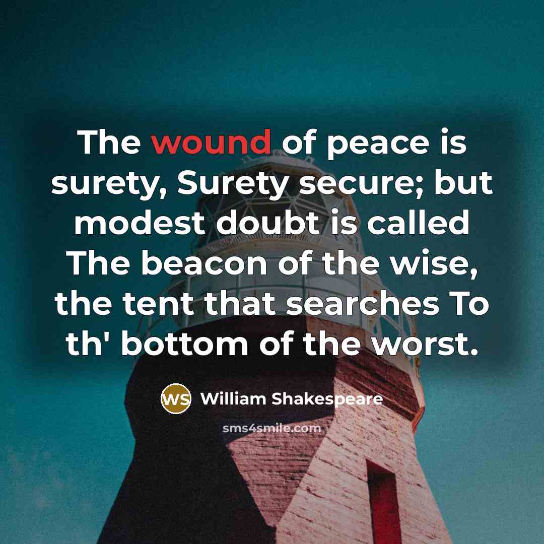 “The wound of peace is surety, Surety secure; but modest…” quote by William Shakespeare