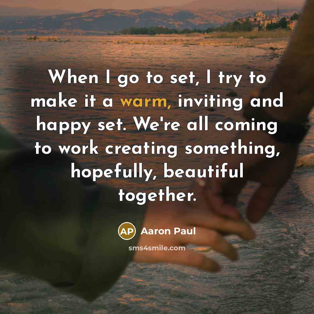 “When I go to set, I try to make it…” quote by Aaron Paul
