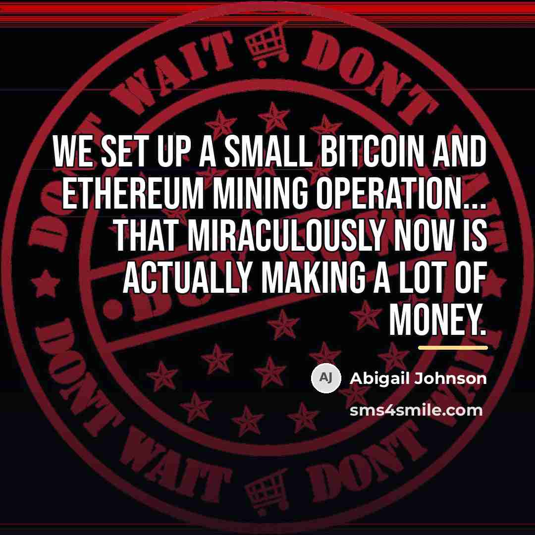 “We set up a small bitcoin and ethereum mining operation...…” quote by Abigail Johnson