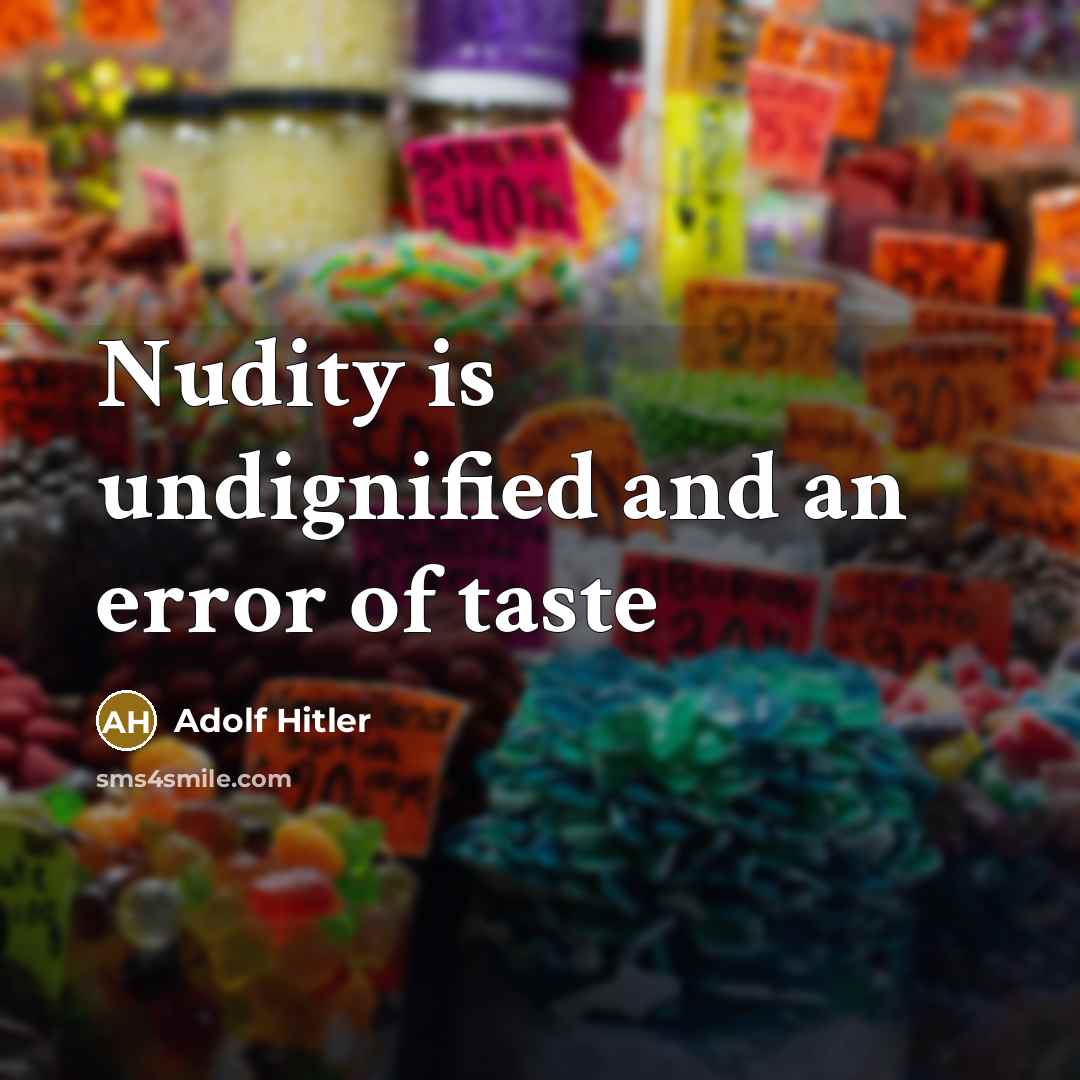 “Nudity is undignified and an error of taste…” quote by Adolf Hitler