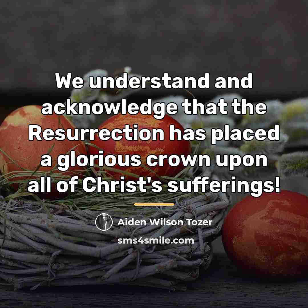 “We understand and acknowledge that the Resurrection has placed a…” quote by Aiden Wilson Tozer