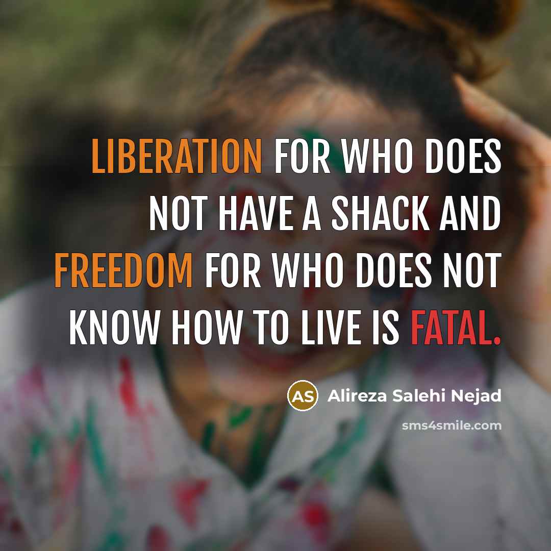 “Liberation for who does not have a shack and freedom…” quote by Alireza Salehi Nejad