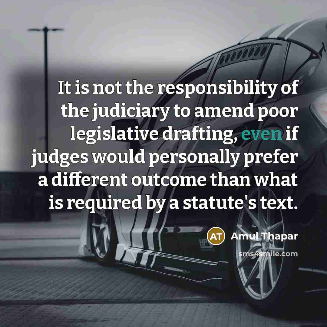 “It is not the responsibility of the judiciary to amend…” quote by Amul Thapar