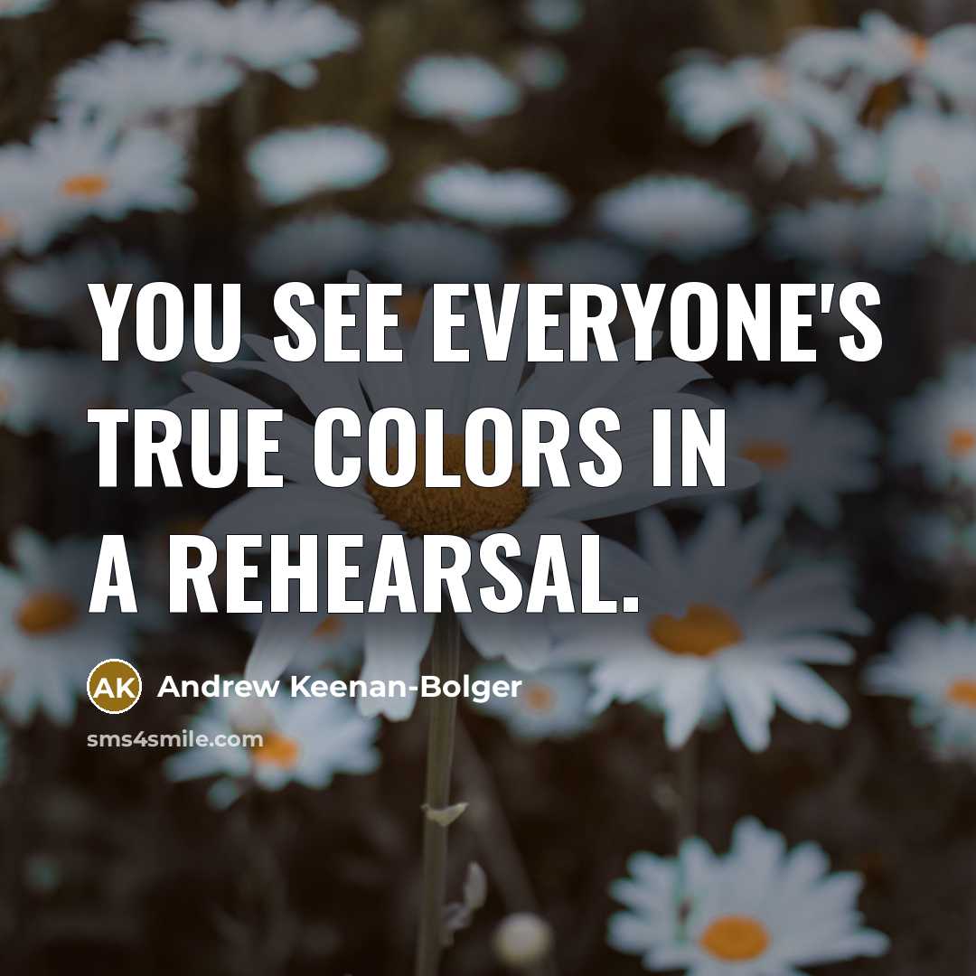 “You see everyone's true colors in a rehearsal.…” quote by Andrew Keenan-Bolger