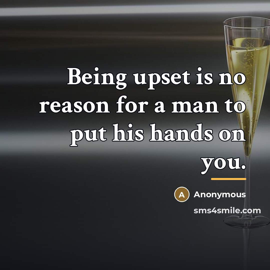 “Being upset is no reason for a man to put…” quote by Anonymous
