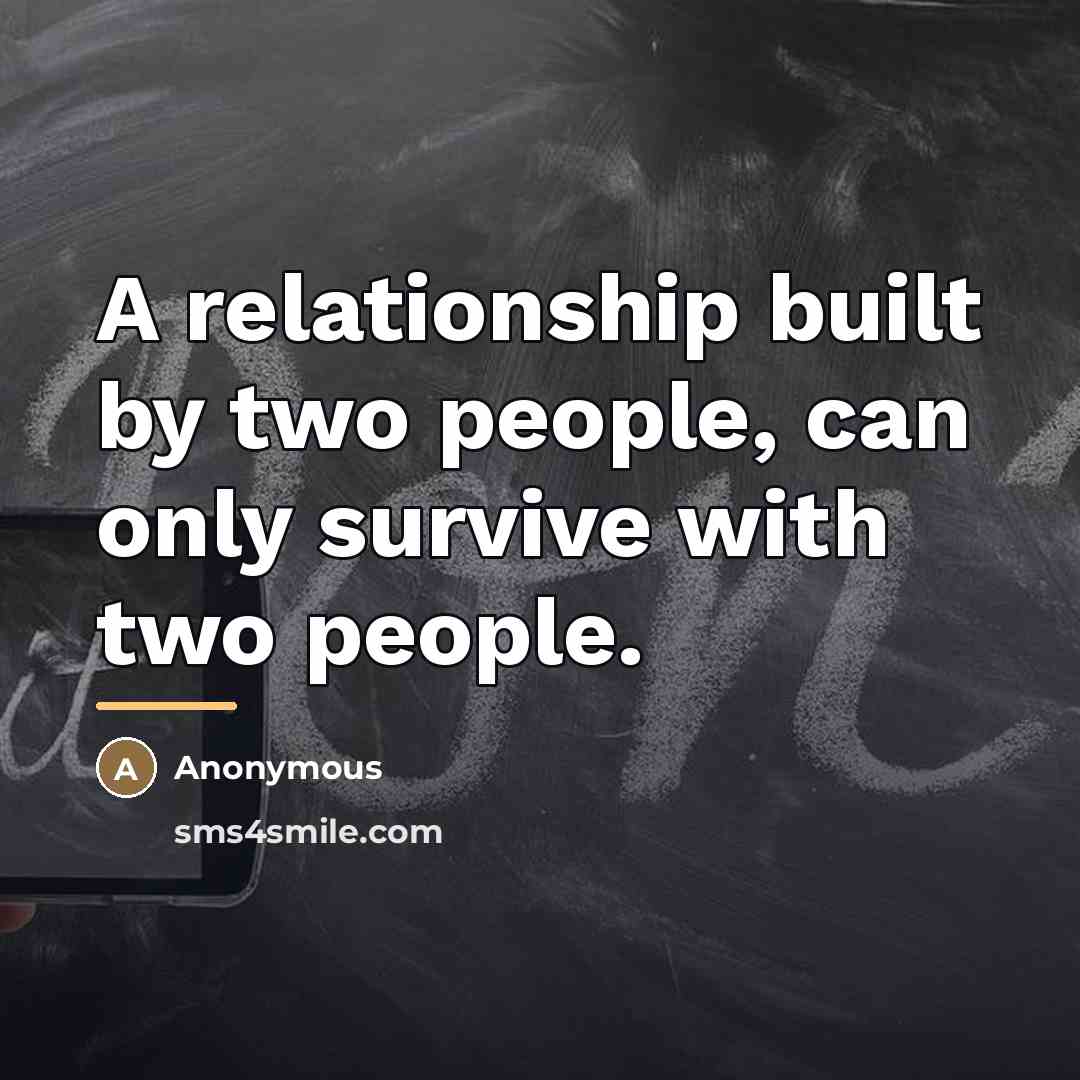 “A relationship built by two people, can only survive with…” quote by Anonymous