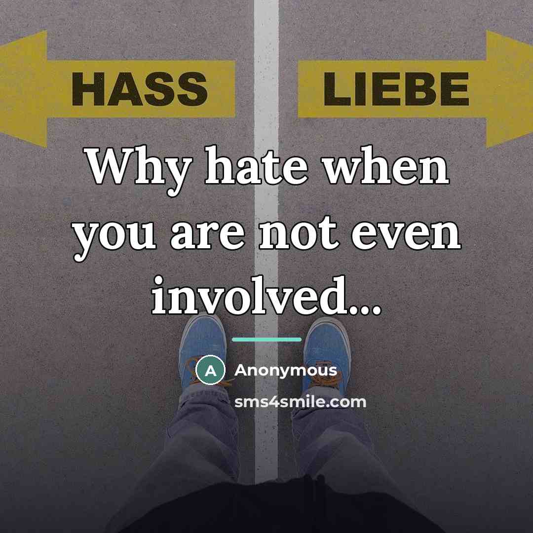 “Why hate when you are not even involved...…” quote by Anonymous