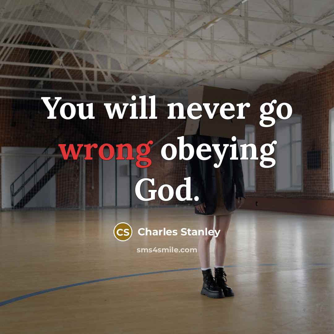 “You will never go wrong obeying God.…” quote by Charles Stanley