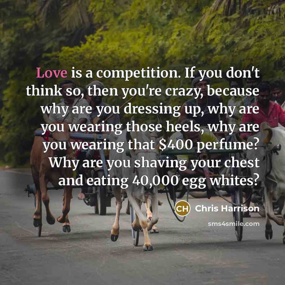 “Love is a competition. If you don't think so, then…” quote by Chris Harrison