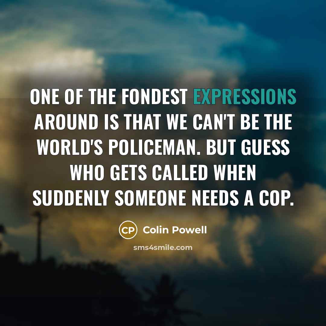 “One of the fondest expressions around is that we can't…” quote by Colin Powell