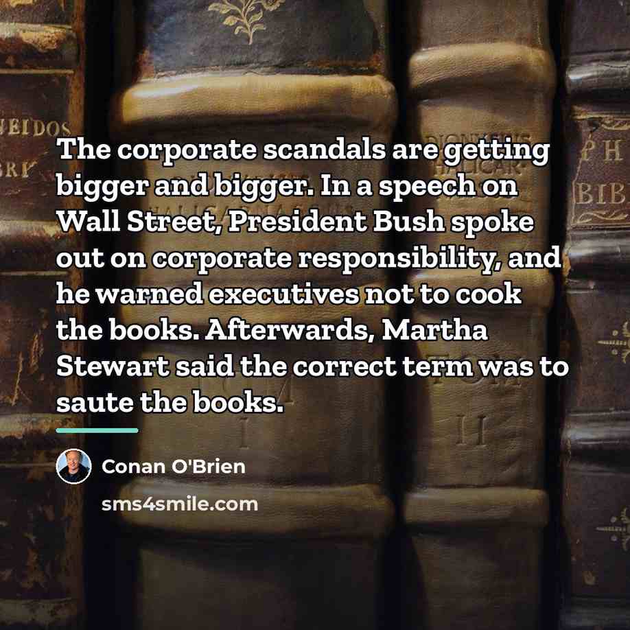 “The corporate scandals are getting bigger and bigger. In a…” quote by Conan O'Brien