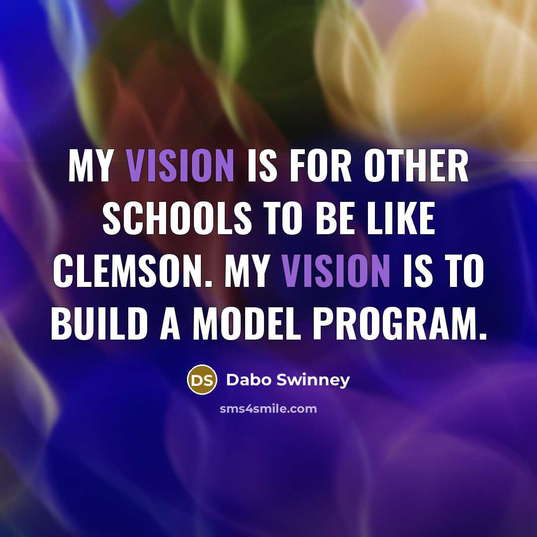 “My vision is for other schools to be like Clemson.…” quote by Dabo Swinney