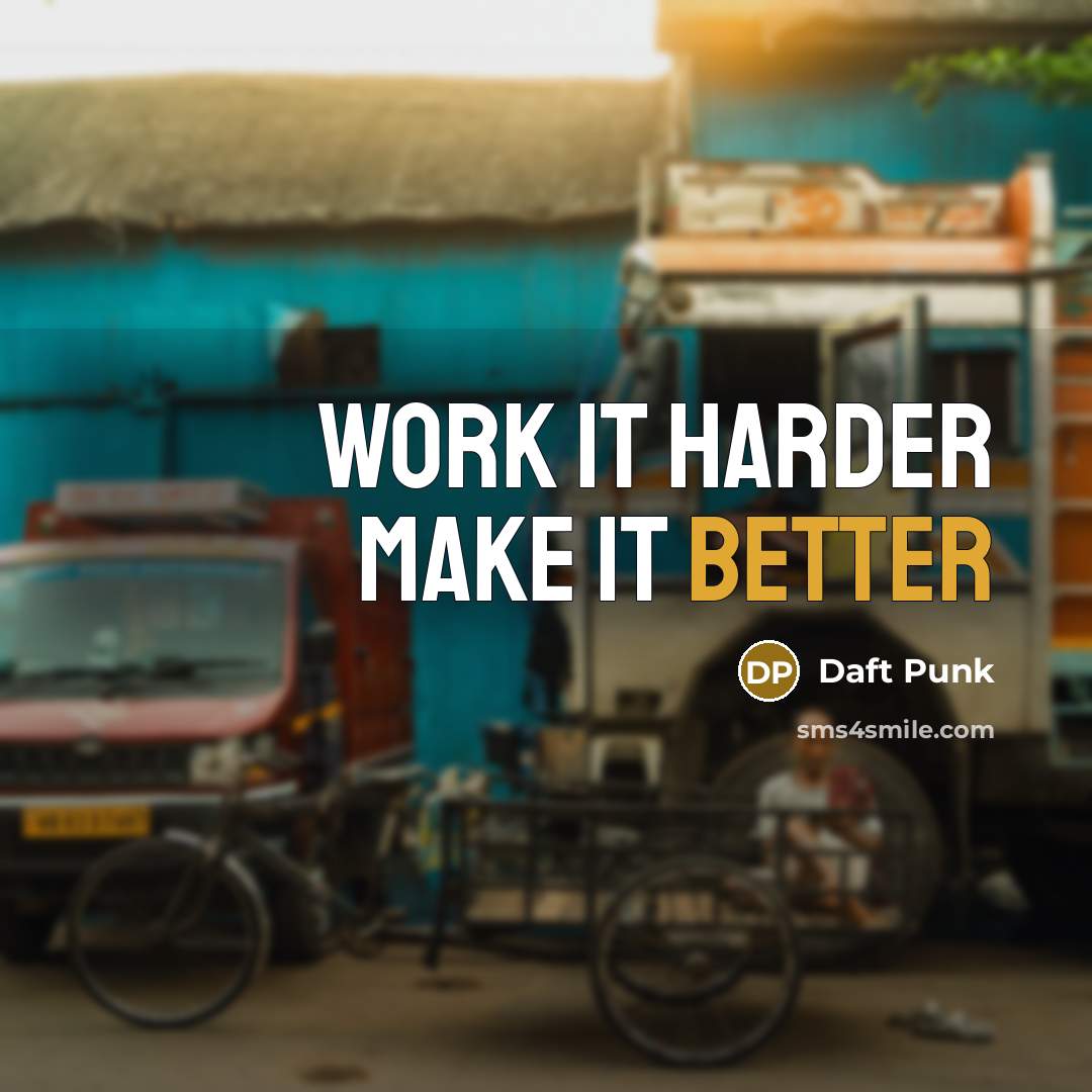 “Work It Harder Make It Better” quote by Daft Punk