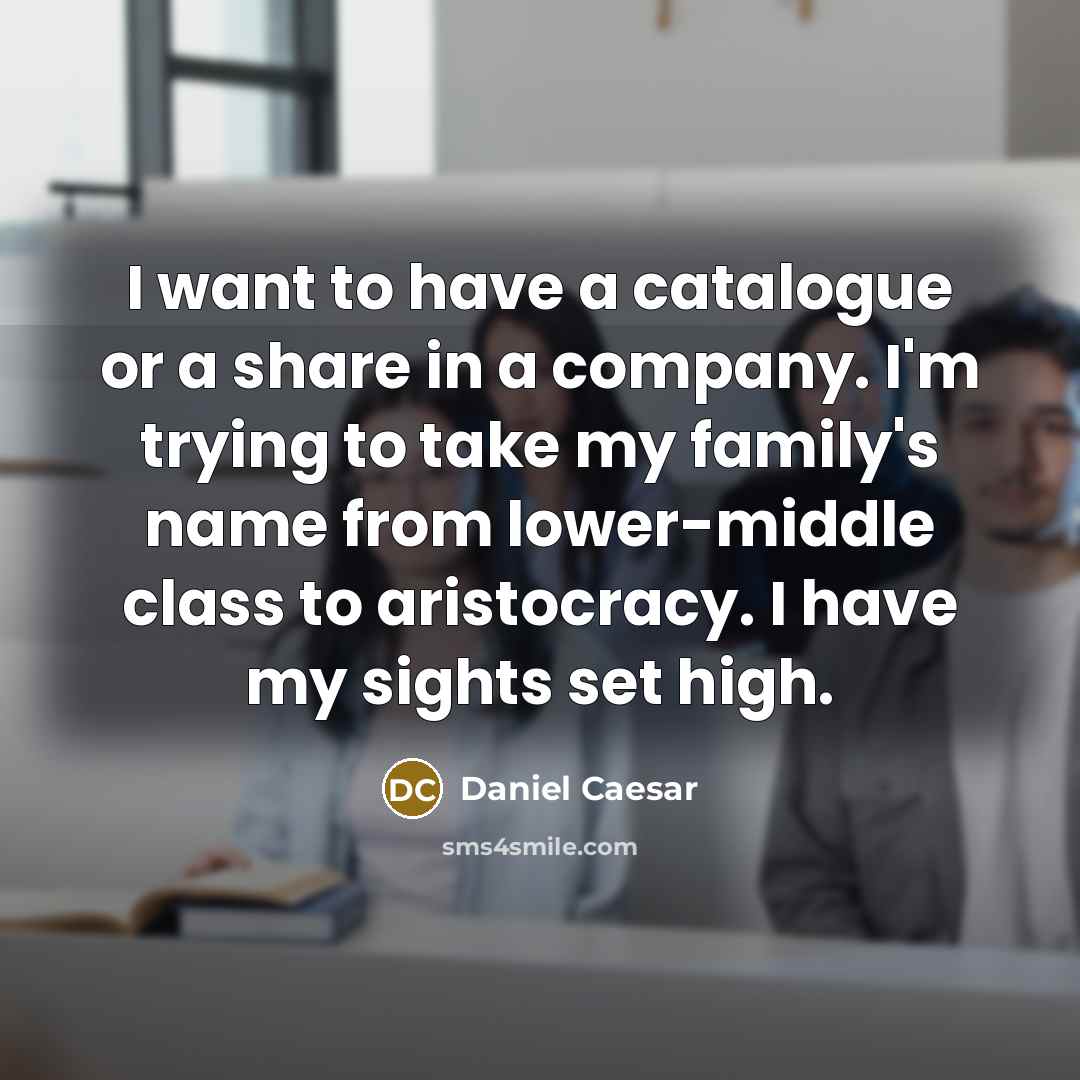 “I want to have a catalogue or a share in…” quote by Daniel Caesar