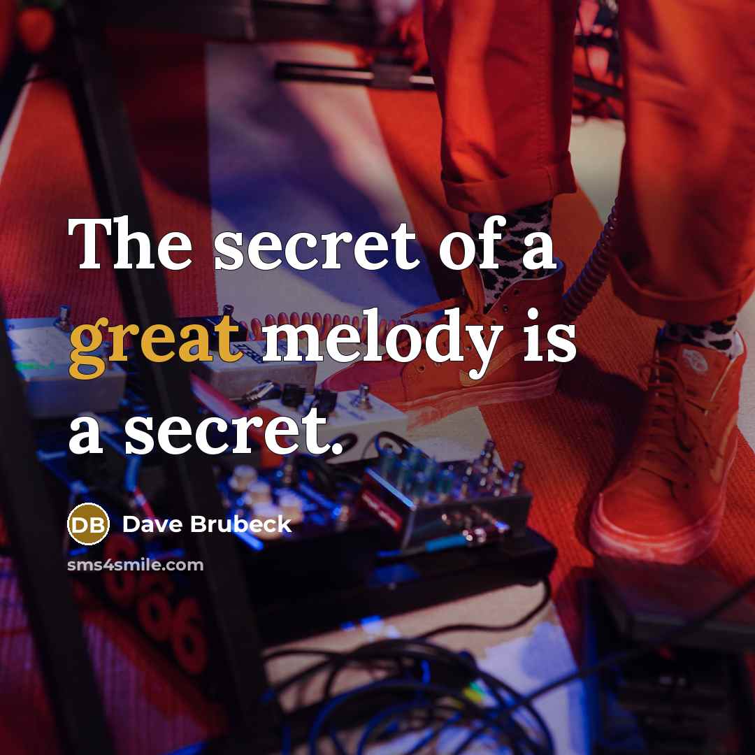 “The secret of a great melody is a secret.…” quote by Dave Brubeck