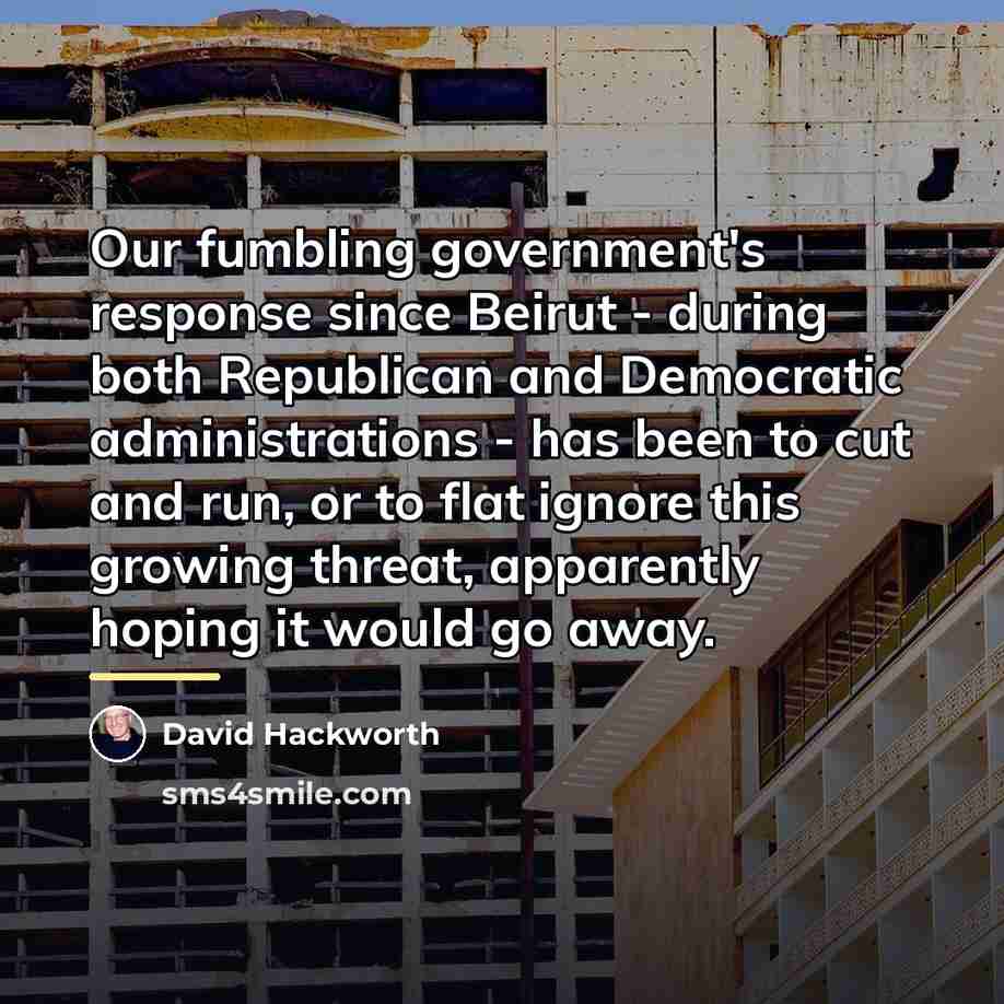 “Our fumbling government's response since Beirut - during both Republican…” quote by David Hackworth