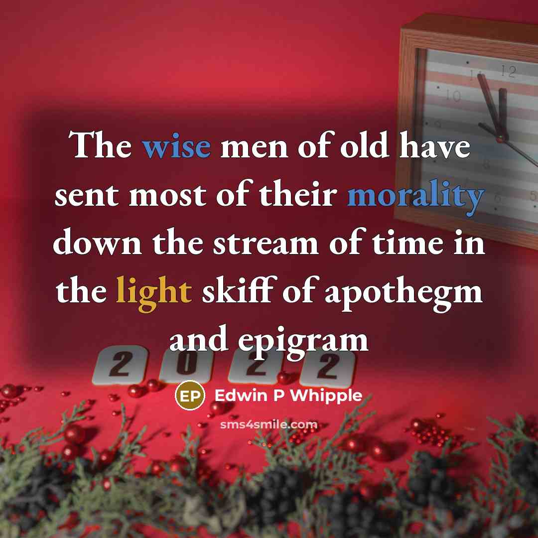“The wise men of old have sent most of their…” quote by Edwin P Whipple