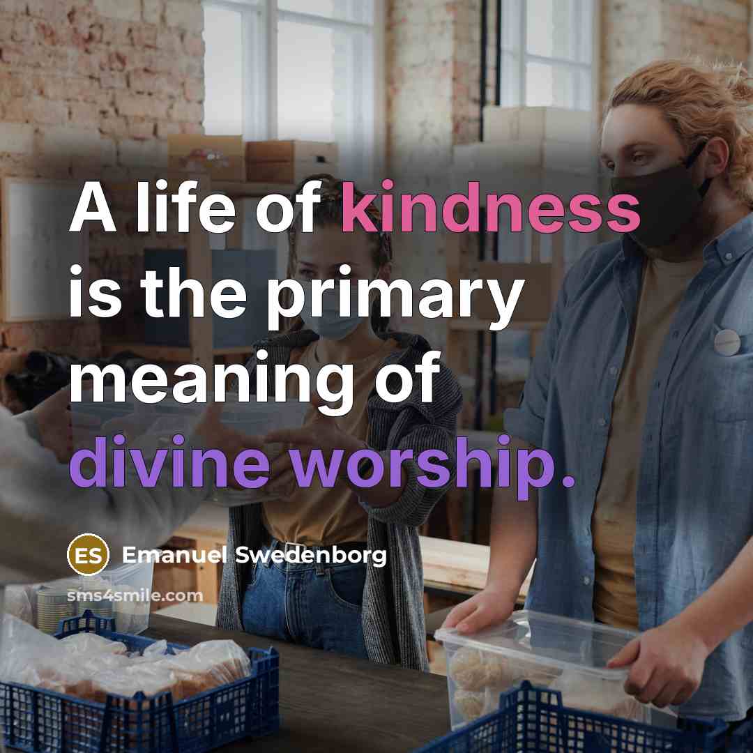 “A life of kindness is the primary meaning of divine…” quote by Emanuel Swedenborg