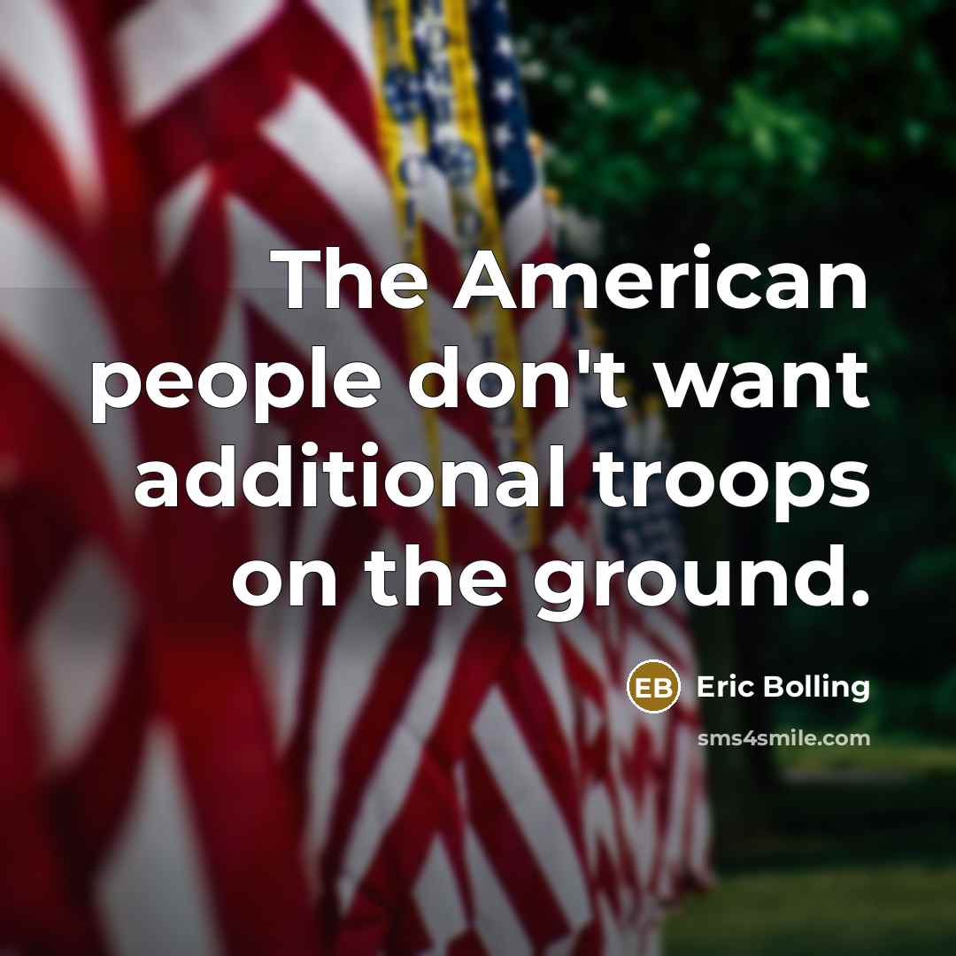 “The American people don't want additional troops on the ground.…” quote by Eric Bolling