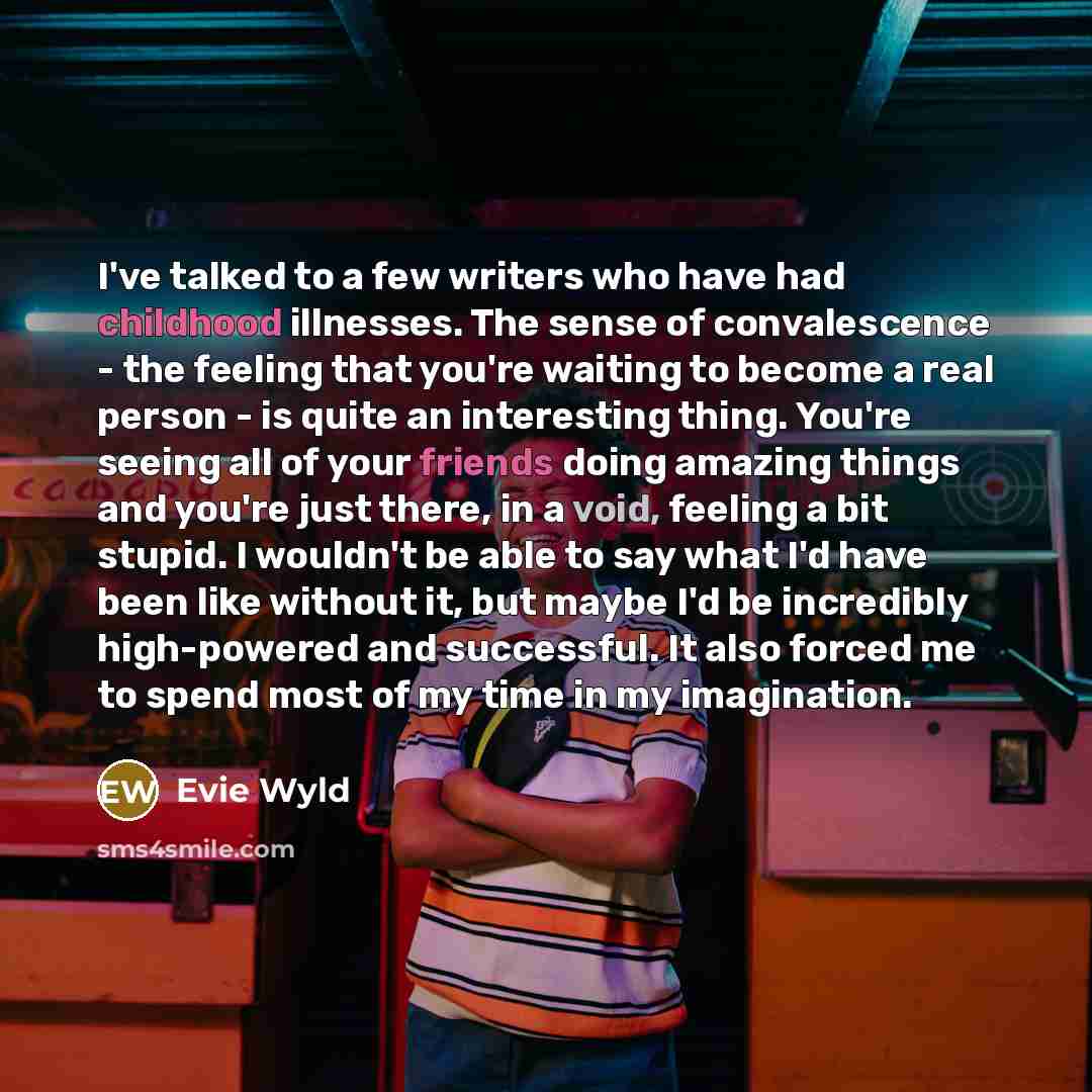“I've talked to a few writers who have had childhood…” quote by Evie Wyld