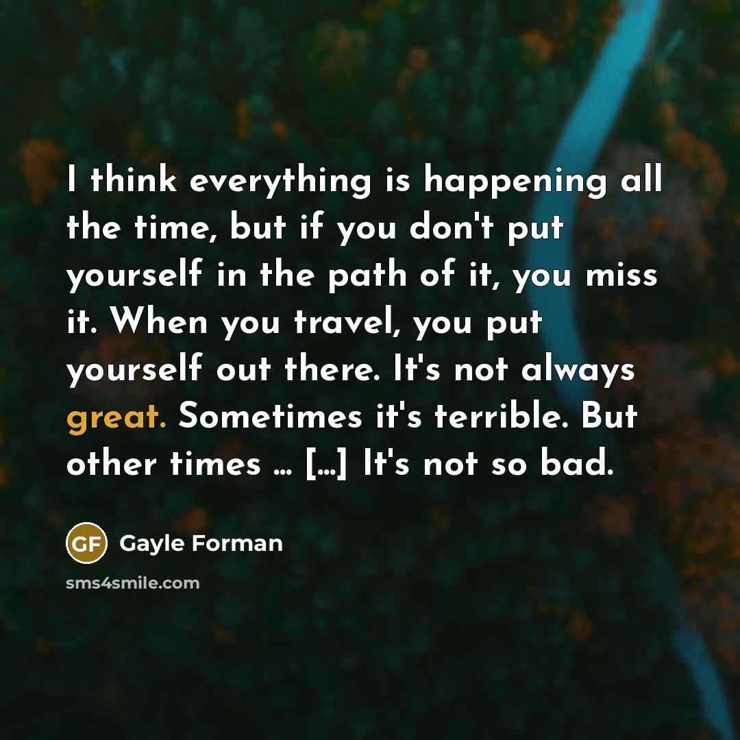 “I think everything is happening all the time, but if…” quote by Gayle Forman