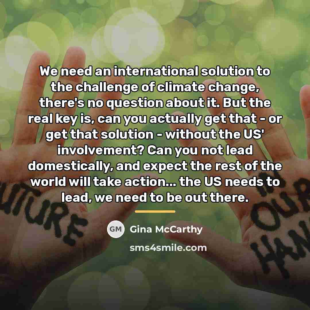 “We need an international solution to the challenge of climate…” quote by Gina McCarthy