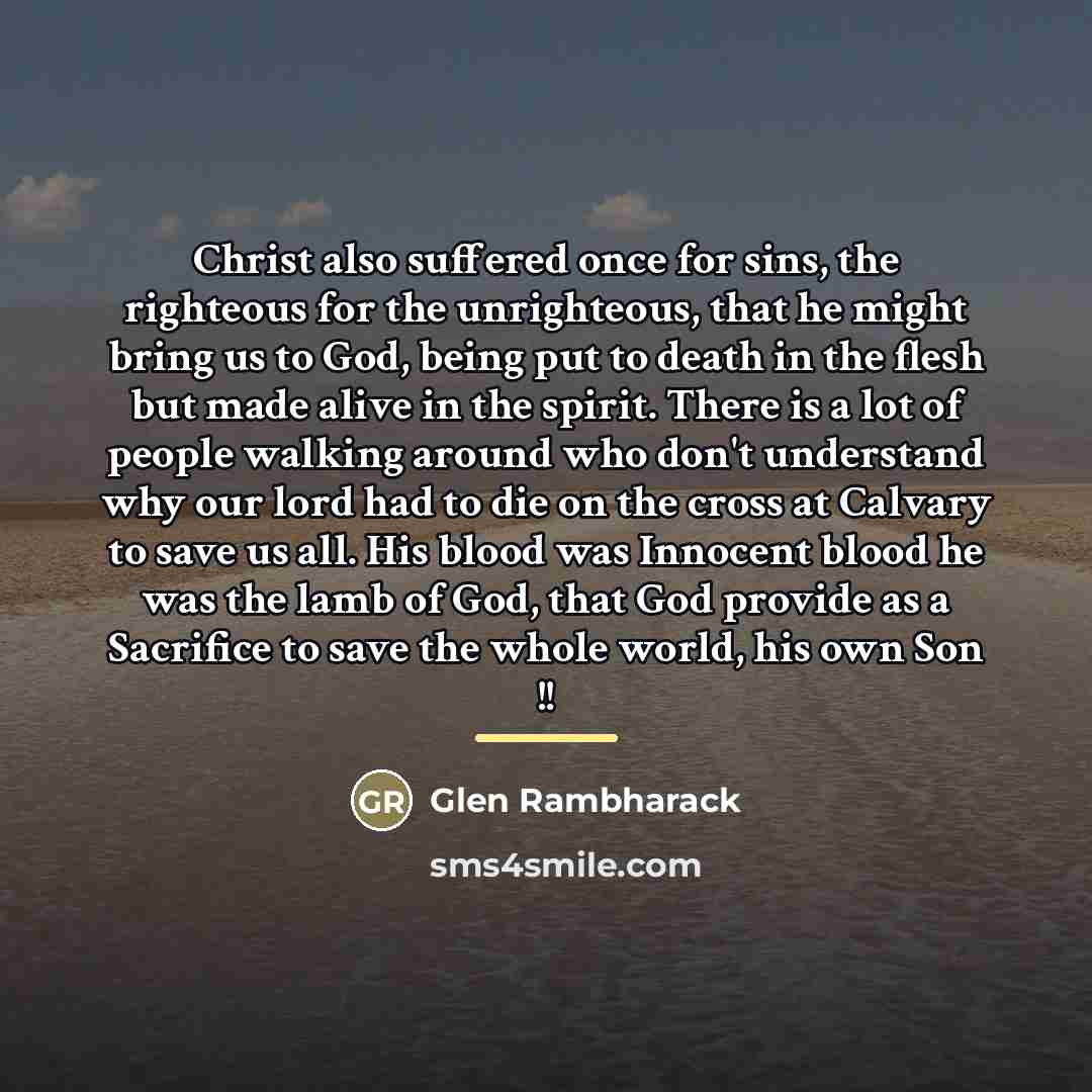 “Christ also suffered once for sins, the righteous for the…” quote by Glen Rambharack