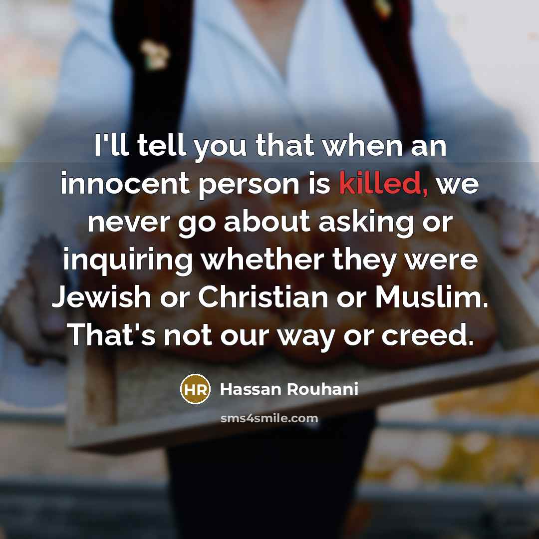 “I'll tell you that when an innocent person is killed,…” quote by Hassan Rouhani