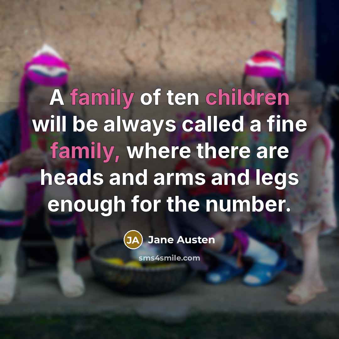 “A family of ten children will be always called a…” quote by Jane Austen