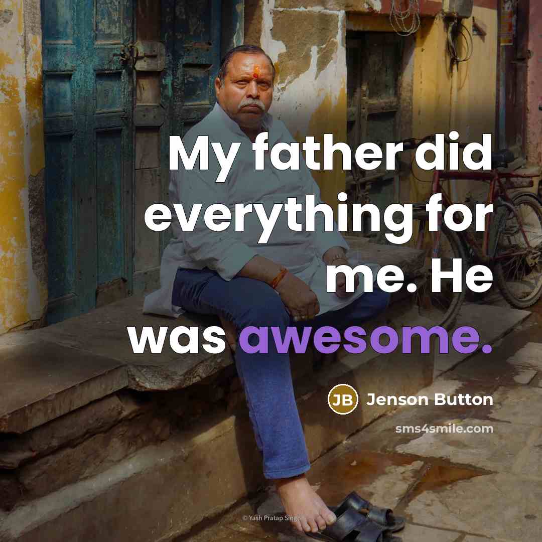 “My father did everything for me. He was awesome.…” quote by Jenson Button