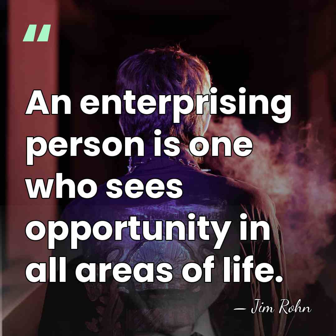 An enterprising person is one who sees opportunity in all areas of&hellip; - Jim Rohn