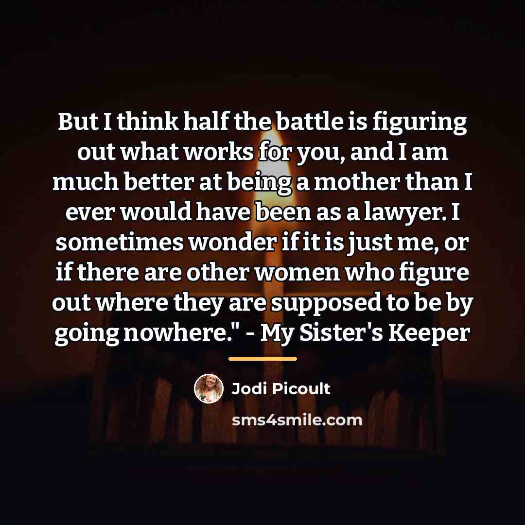 “But I think half the battle is figuring out what…” quote by Jodi Picoult
