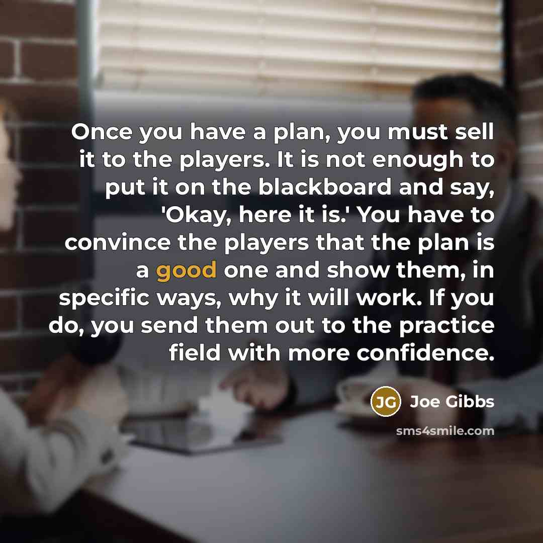 “Once you have a plan, you must sell it to…” quote by Joe Gibbs