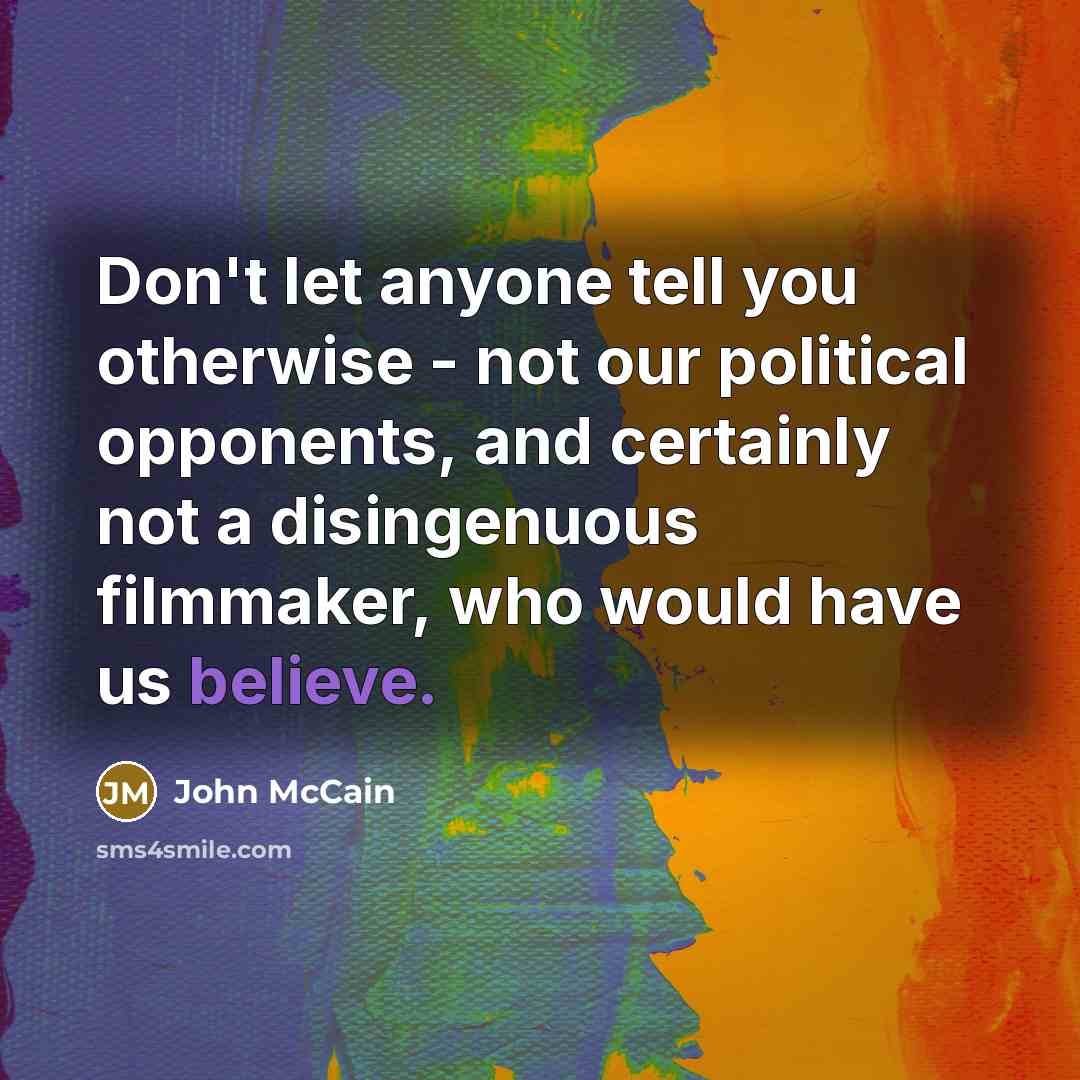 “Don't let anyone tell you otherwise - not our political…” quote by John McCain